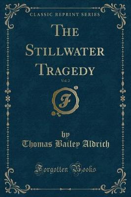 Book cover for The Stillwater Tragedy, Vol. 2 (Classic Reprint)