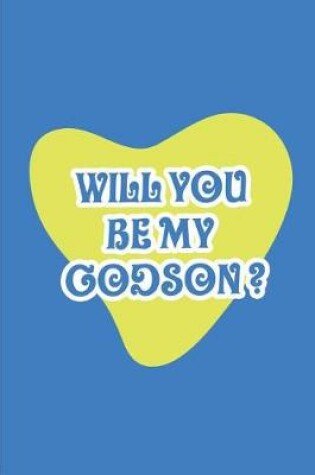 Cover of Will you be my Godson?