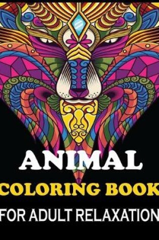 Cover of Animal Coloring Book For Adult Relaxation