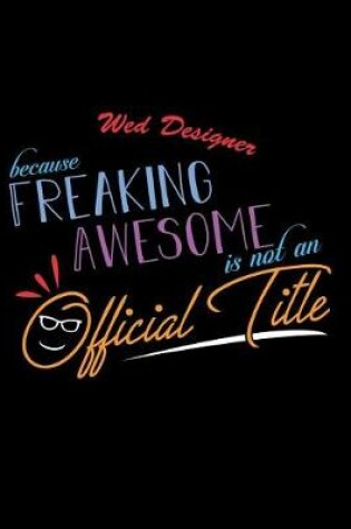 Cover of Web Designer Because Freaking Awesome is not an Official Title