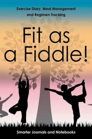 Cover of Fit as a Fiddle! Exercise Diary, Meal Management and Regimen Tracking