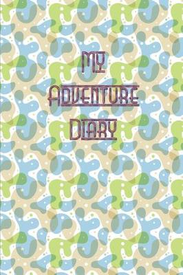 Book cover for My Adventure Diary - A Note Book for Adventure Lover