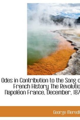 Cover of Odes in Contribution to the Song of French History the Revolution Napol on France, December, 1870