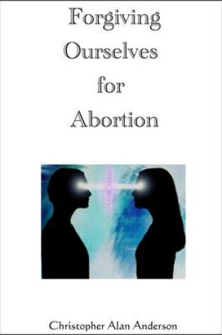 Cover of Forgiving Ourselves for Abortion