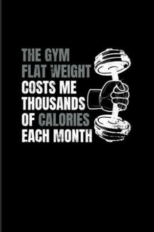 Cover of The Gym Flat Weight Costs Me Thousand Of Calories Each Month