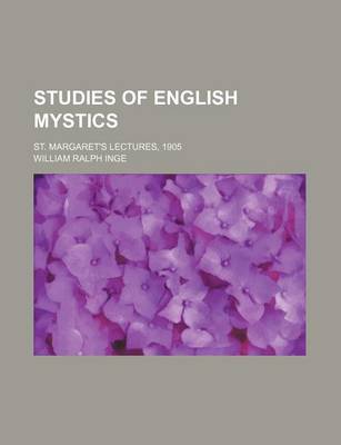 Book cover for Studies of English Mystics; St. Margaret's Lectures, 1905