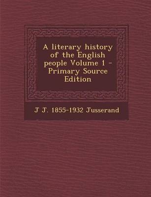 Book cover for A Literary History of the English People Volume 1 - Primary Source Edition