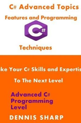 Cover of C# Advanced Topics, Features and Programming Techniques