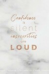 Book cover for Confidence is Silent Insecurities Are Loud Academic Planner 2019-2020