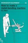 Book cover for How to Make a Metal-Bending Machine