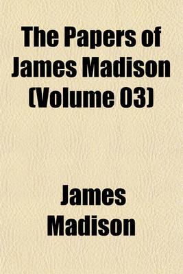 Book cover for The Papers of James Madison (Volume 03)