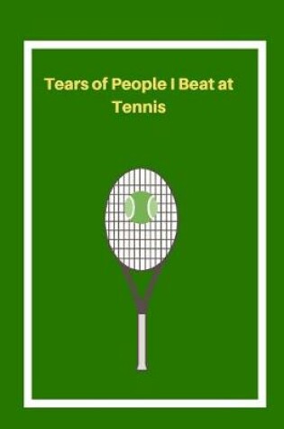 Cover of Tears of People I Beat at Tennis