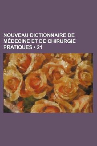 Cover of Nouveau Dictionnaire de Medecine Et de Chirurgie Pratiques (21)