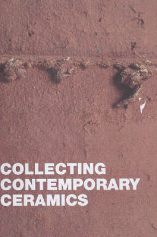 Cover of Collecting Contemporary Ceramics