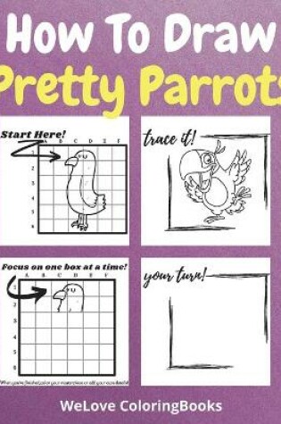 Cover of How To Draw Pretty Parrots