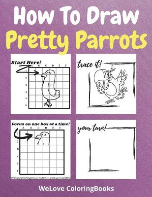 Book cover for How To Draw Pretty Parrots