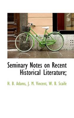 Book cover for Seminary Notes on Recent Historical Literature;