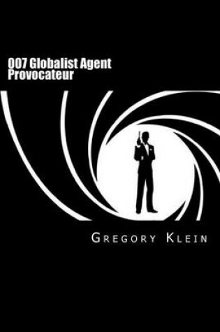 Cover of 007 Globalist Agent Provocateur