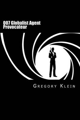 Book cover for 007 Globalist Agent Provocateur