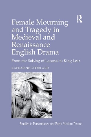 Cover of Female Mourning and Tragedy in Medieval and Renaissance English Drama