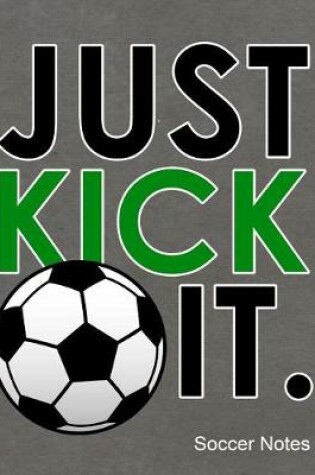 Cover of Just Kick It Soccer Notes