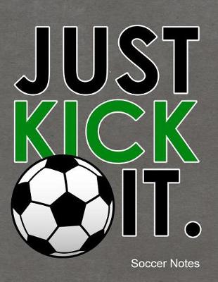 Book cover for Just Kick It Soccer Notes