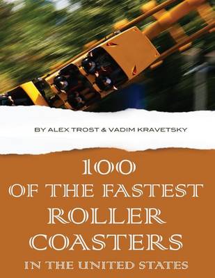 Book cover for 100 of the Fastest Roller Coasters In the United States