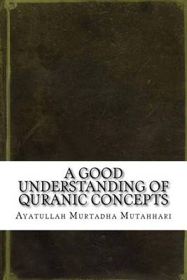 Book cover for A Good Understanding of Quranic Concepts