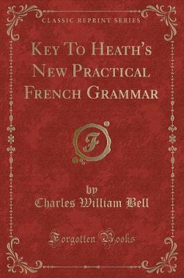 Book cover for Key to Heath's New Practical French Grammar (Classic Reprint)