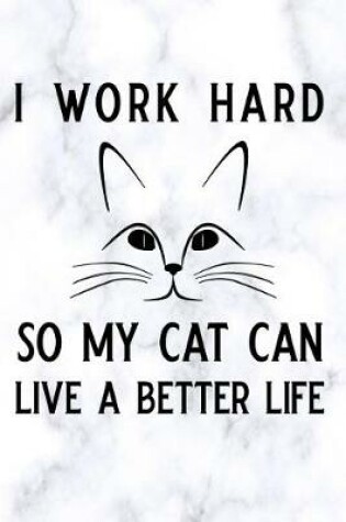 Cover of I Work Hard So My Cat Can Live a Better Life