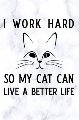 Book cover for I Work Hard So My Cat Can Live a Better Life