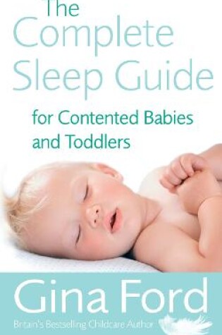 Cover of The Complete Sleep Guide For Contented Babies & Toddlers