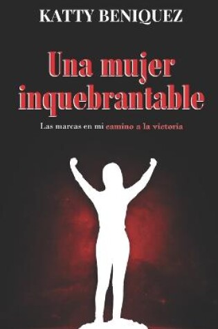 Cover of Una Mujer Inquebrantable