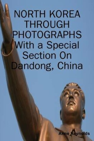 Cover of North Korea Through Photographs: With a Special Section On Dandong, China