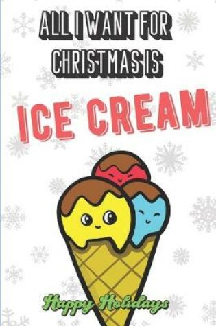 Cover of All I Want For Christmas Is Ice Cream