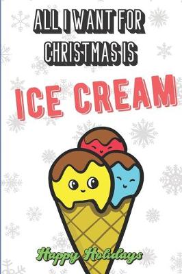 Book cover for All I Want For Christmas Is Ice Cream