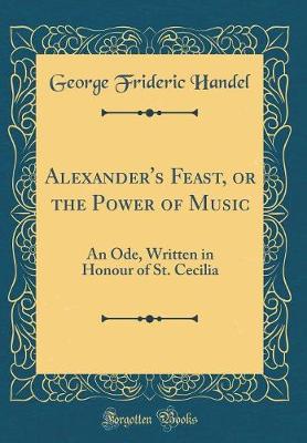 Book cover for Alexander's Feast, or the Power of Music