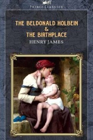 Cover of The Beldonald Holbein & The Birthplace