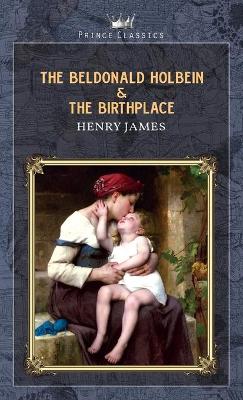 Book cover for The Beldonald Holbein & The Birthplace