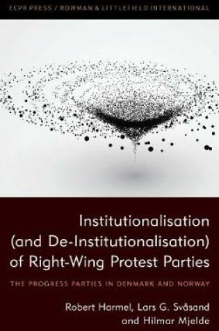 Cover of Institutionalisation (and De-Institutionalisation) of Right-Wing Protest Parties