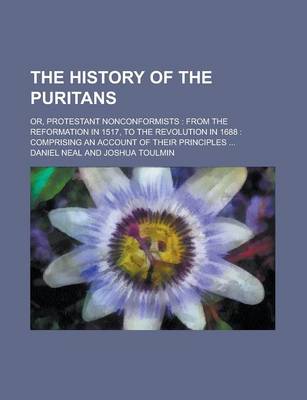 Book cover for The History of the Puritans; Or, Protestant Nonconformists