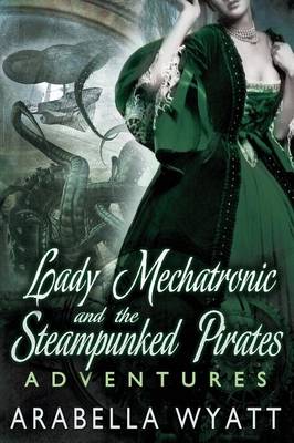 Book cover for Lady Mechatronic and the Steampunked Pirates Adventures