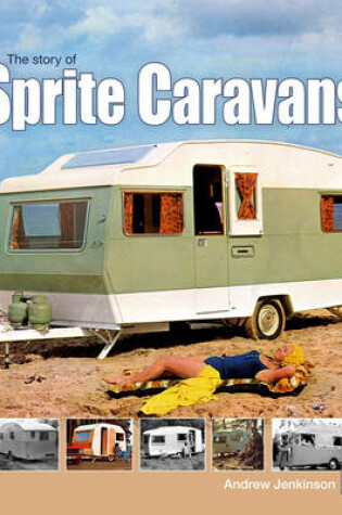 Cover of The Story of Sprite Caravans