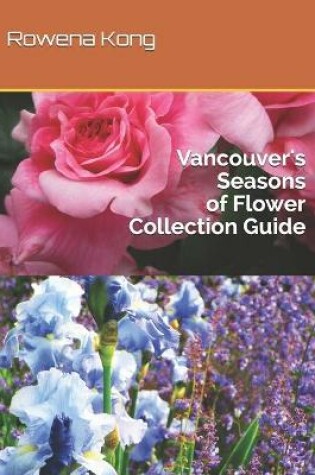Cover of Vancouver's Seasons of Flower Collection Guide