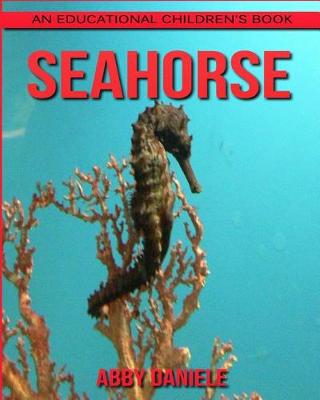 Book cover for SeaHorse! An Educational Children's Book about SeaHorse with Fun Facts & Photos