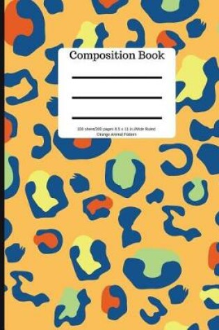 Cover of Composition Book 100 Sheet/200 Pages 8.5 X 11 In.-Wide Ruled- Orange Animal Patt