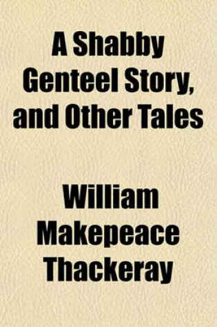 Cover of A Shabby Genteel Story, and Other Tales (Volume 8)