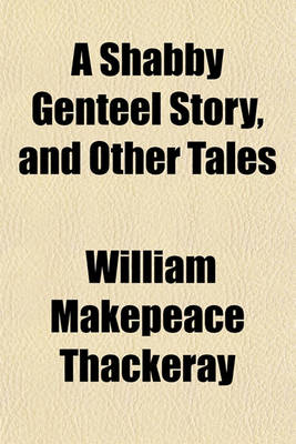 Book cover for A Shabby Genteel Story, and Other Tales (Volume 8)