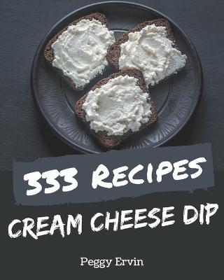 Book cover for 333 Cream Cheese Dip Recipes