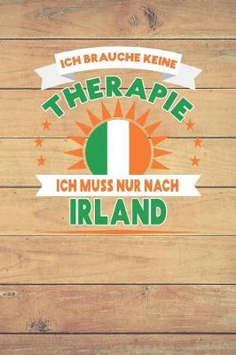 Book cover for Ich Brauche Keine Therapie Ich Muss Nur Nach Irland